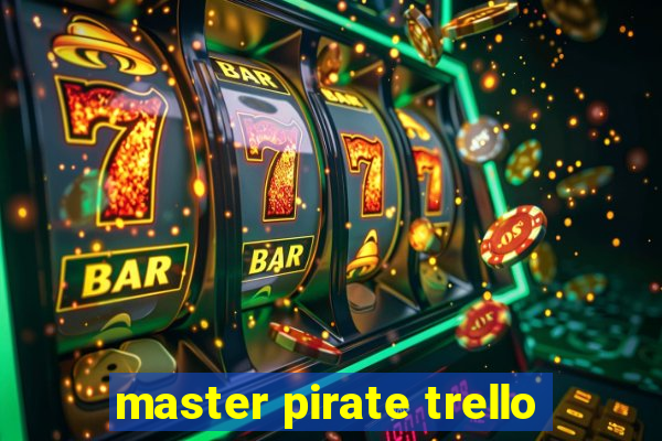 master pirate trello